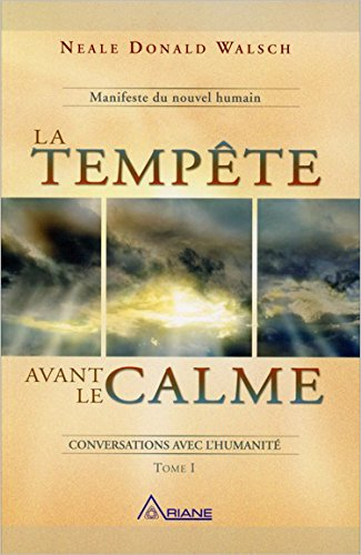 Conversations avec l'humanité. Vol. 1. La tempête avant le calme : manifeste du nouvel humain