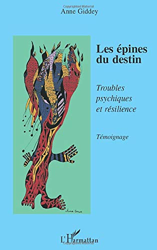 Les épines du destin : troubles psychiques et résilience : témoignage
