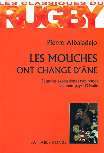 Les mouches ont changé d'âne : et autres expressions savoureuses de mon pays d'Ovalie : (Las moscas 