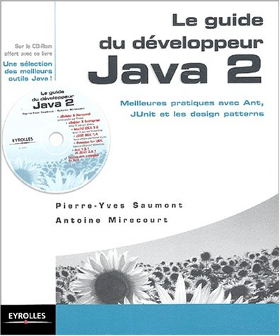Le guide du développeur Java 2 : meilleures pratiques avec Ant, Junit et les design patterns