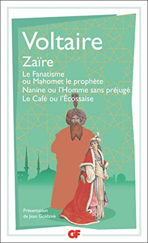 Zaïre. Le fanatisme ou Mahomet le prophète. Nanine ou L'homme sans préjugé