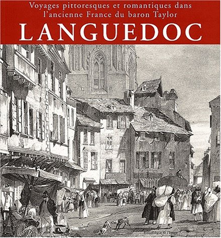 languedoc : voyages pittoresques et romantiques dans l'ancienne france du baron taylor