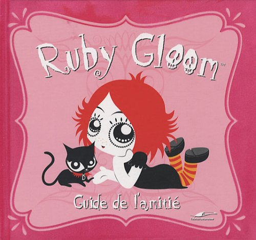 Ruby Gloom. Guide de l'amitié