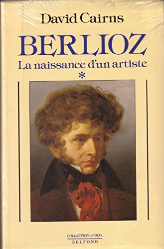 Berlioz. Vol. 1. La Naissance d'un artiste