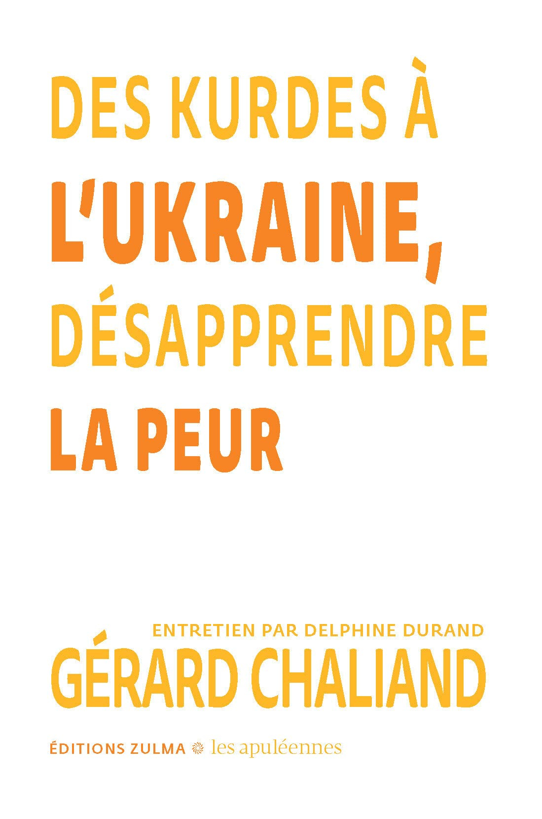 Des Kurdes à l'Ukraine, désapprendre la peur : entretien par Delphine Durand