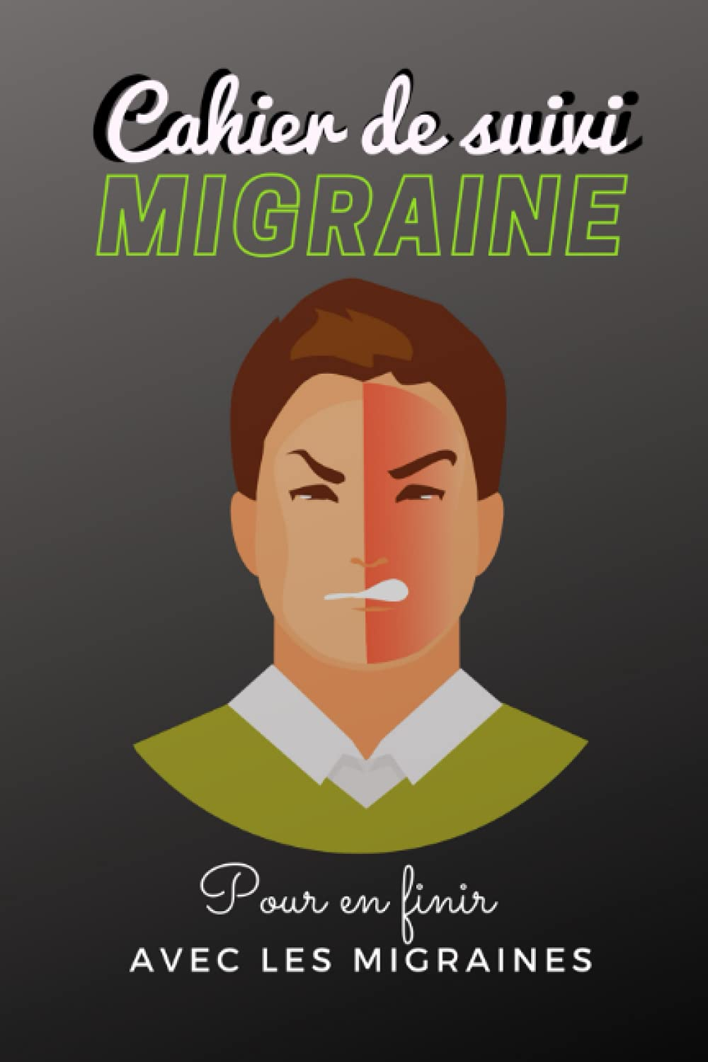 Cahier de suivi migraine: Journal de suivi de vos maux de tête - Carnet à compléter - Tracker de don