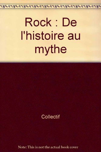 Rock : de l'histoire au mythe