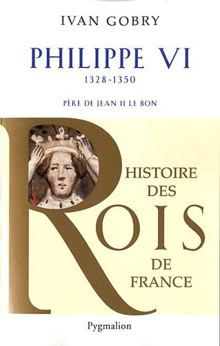 Philippe VI, père de Jean II le Bon : 1328-1350