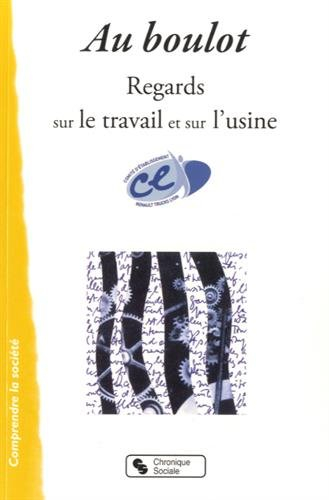 Au boulot : regards sur le travail et sur l'usine