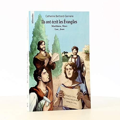 Ils ont écrit les Evangiles : Matthieu, Marc, Luc, Jean