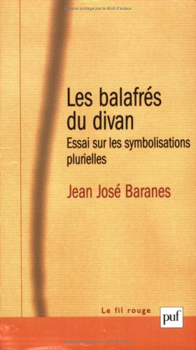 Les balafrés du divan : essai sur les symbolisations plurielles