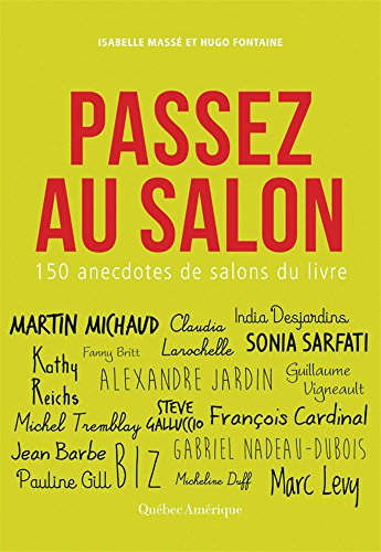 Passez au salon! : 150 anecdotes de salons du livre