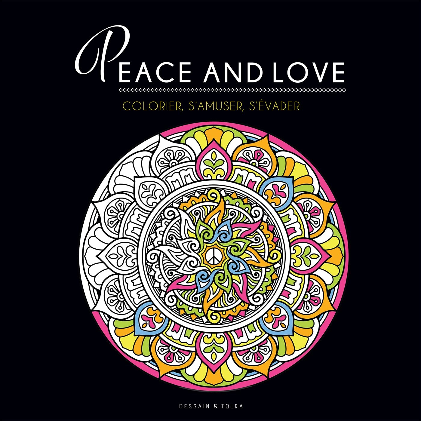 Peace and love : colorier, s'amuser, s'évader