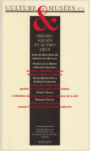 Culture & musées, n° 4. Friches, squats et autres lieux : les nouveaux territoires de l'art ?