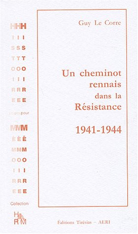 Un cheminot rennais dans la Résistance : 1941-1944