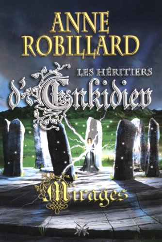 Les Héritiers d'Enkidiev Tome 9: Mirages (Anne Robillard)
