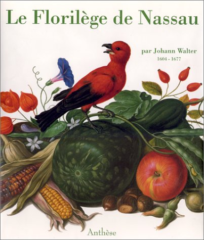 Le Florilège de Nassau, par Johann Walter : 1604-1677