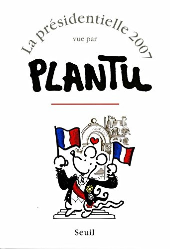 La présidentielle 2007 vue par Plantu
