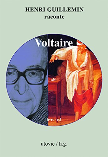 Henri Guillemin raconte Voltaire : livre-CD