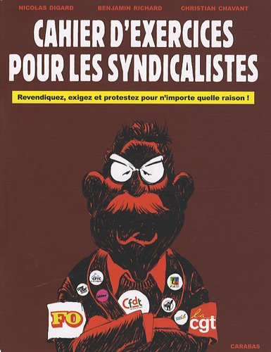 Cahier d'exercices pour les syndicalistes : revendiquez, exigez et protestez pour n'importe quelle r