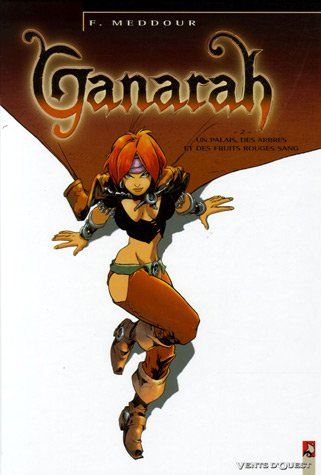 Ganarah. Vol. 2. Un palais, des arbres et des fruits rouges sang