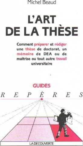 L'art de la thèse : comment préparer et rédiger une thèse de doctorat, un mémoire de DEA ou de maîtr