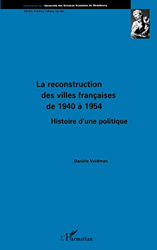 La reconstruction des villes françaises de 1940 à 1954 : histoire d'une politique
