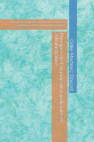 Principes de l'organisation judiciaire et administrative: Manuel à l'usage des concours de la foncti
