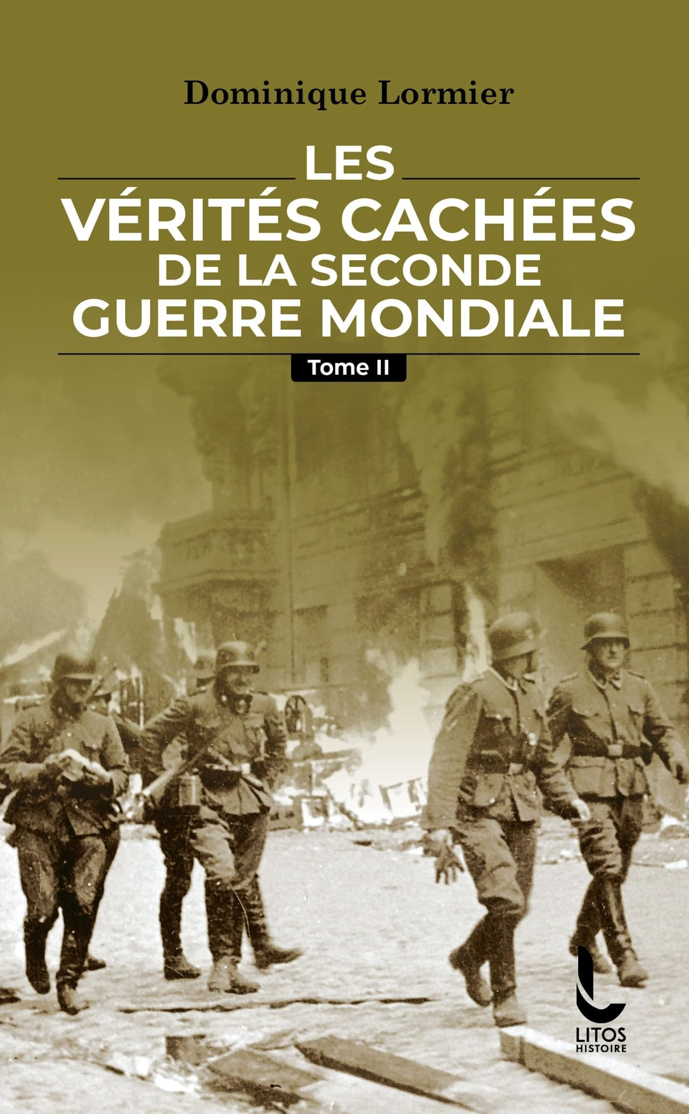 Les vérités cachées de la Seconde Guerre mondiale. Vol. 2