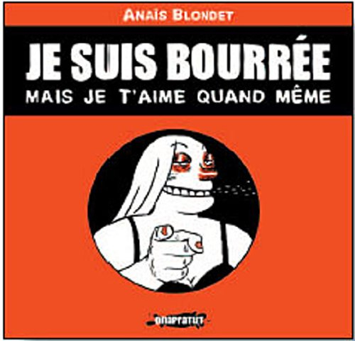 Je suis bourrée mais je t'aime quand même