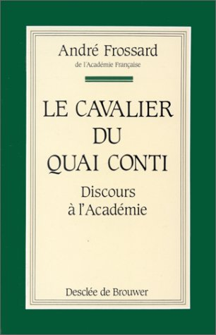 Le Cavalier du quai Conti : discours à l'Académie