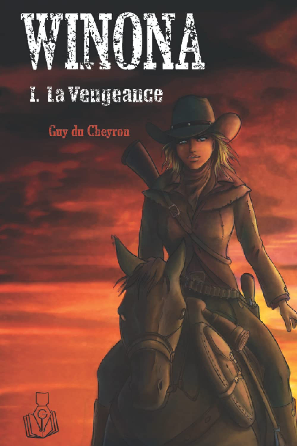 Winona : la vengeance d’une femme blessée, d’une Indienne et d’un Chinois: Tome I. La Vengeance. Qu'