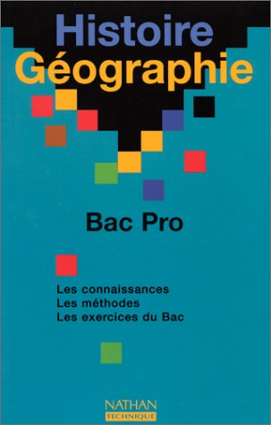 Histoire-géographie, bac pro : les connaissances, les méthodes, les exercices du bac