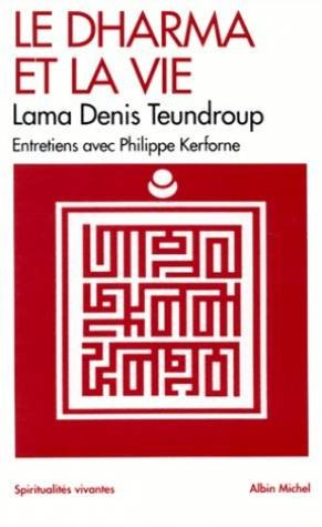 Le dharma et la vie : entretiens avec Philippe Kerforne