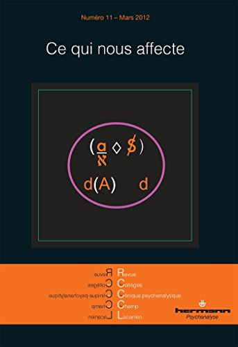 Revue des collèges de clinique psychanalytique du champ lacanien, n° 11. Ce qui nous affecte