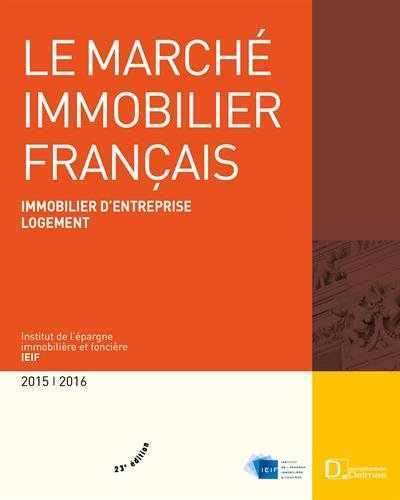 Le marché immobilier français : immobilier d'entreprise, logement, France, régions, Europe : 2015-20