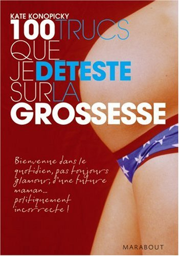 100 trucs que je déteste sur la grossesse