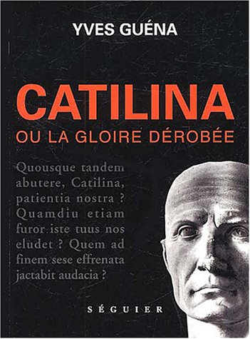 Catilina ou La gloire dérobée