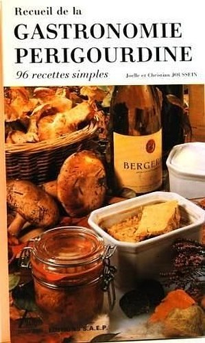 Recueil de la gastronomie périgourdine : 96 recettes simples