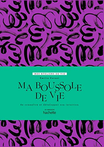 Ma boussole de vie : se connaître et développer son intuition