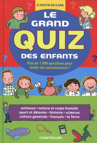 Le grand quiz des enfants : plus de 1.000 questions pour tester tes connaissances !