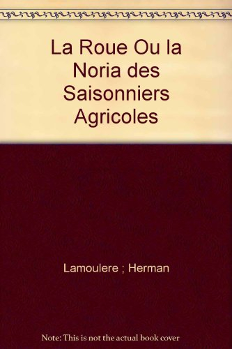 La roue ou La noria des saisonniers agricoles
