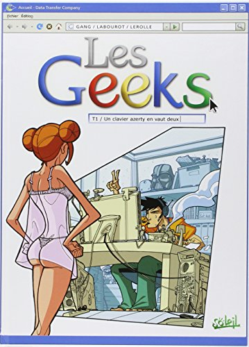 Les geeks. Vol. 1. Un clavier azerty en vaut deux