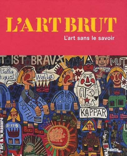 L'art brut : l'art sans le savoir