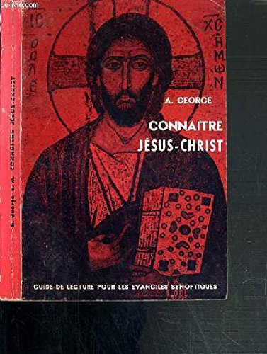connaitre jesus-christ - guide de lecture pour les evangiles synoptiques