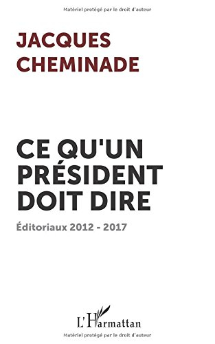 Ce qu'un Président doit dire : éditoriaux 2012-2017