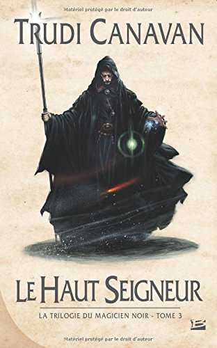 La trilogie du magicien noir. Vol. 3. Le haut seigneur
