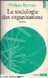 la sociologie des organisations : initiation théorique suivie de douze cas pratiques