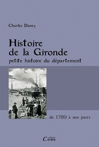 Histoire de la Gironde : petite histoire d'un département excentré à l'ère du jacobinisme