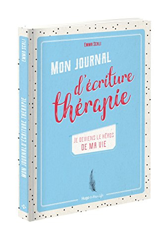Mon journal d'écriture-thérapie : je deviens le héros de ma vie